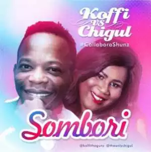 Koffi - Sombori ft Chigul
